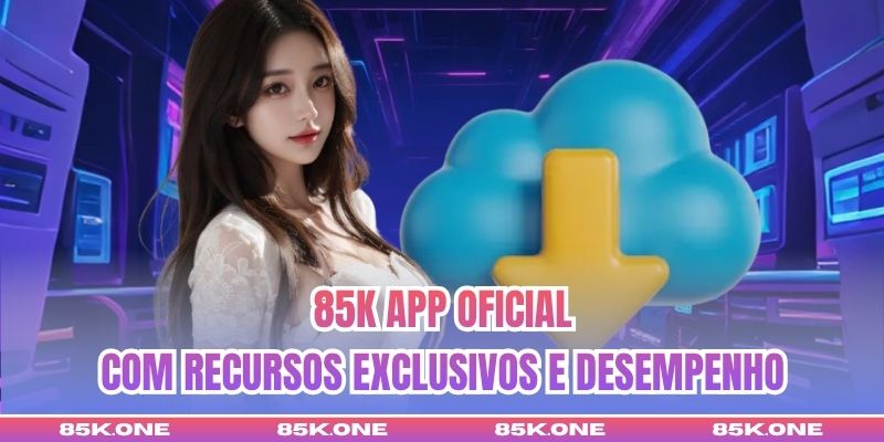 85K App Oficial Com Recursos Exclusivos E Desempenho