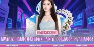85K Cassino - Plataforma De Entretenimento Com Jogos Variados