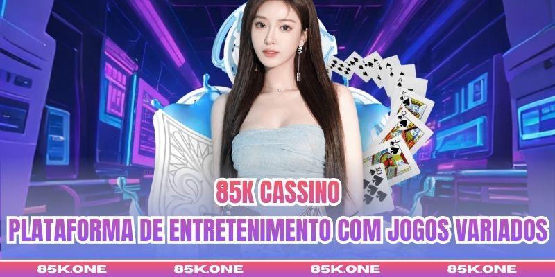 85K Cassino - Plataforma De Entretenimento Com Jogos Variados
