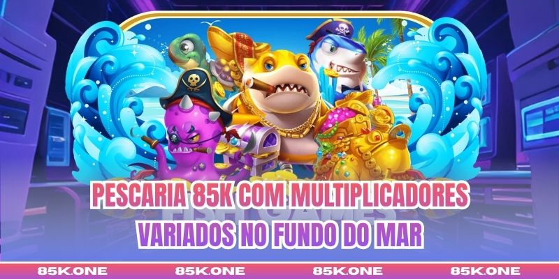 Pescaria 85K com multiplicadores variados no fundo do mar