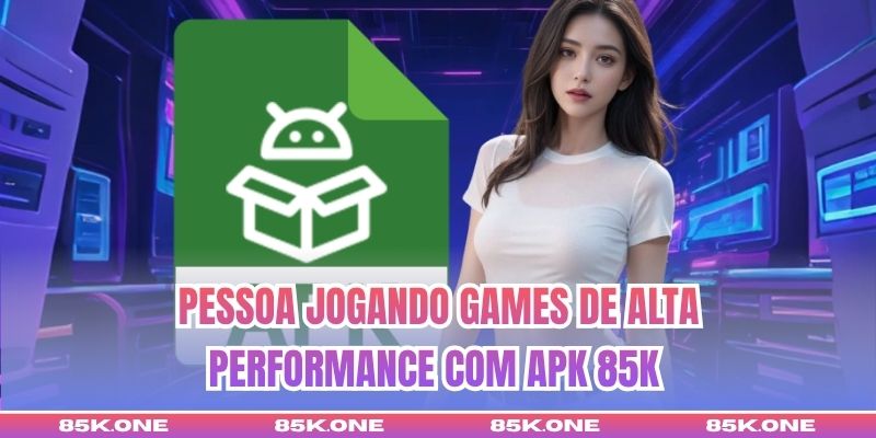 Pessoa jogando games de alta performance com APK 85K 