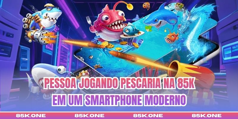 Pessoa jogando Pescaria na 85K em um smartphone moderno