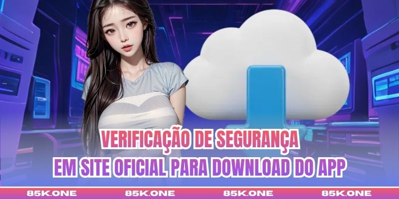Verificação de segurança em site oficial para download do app